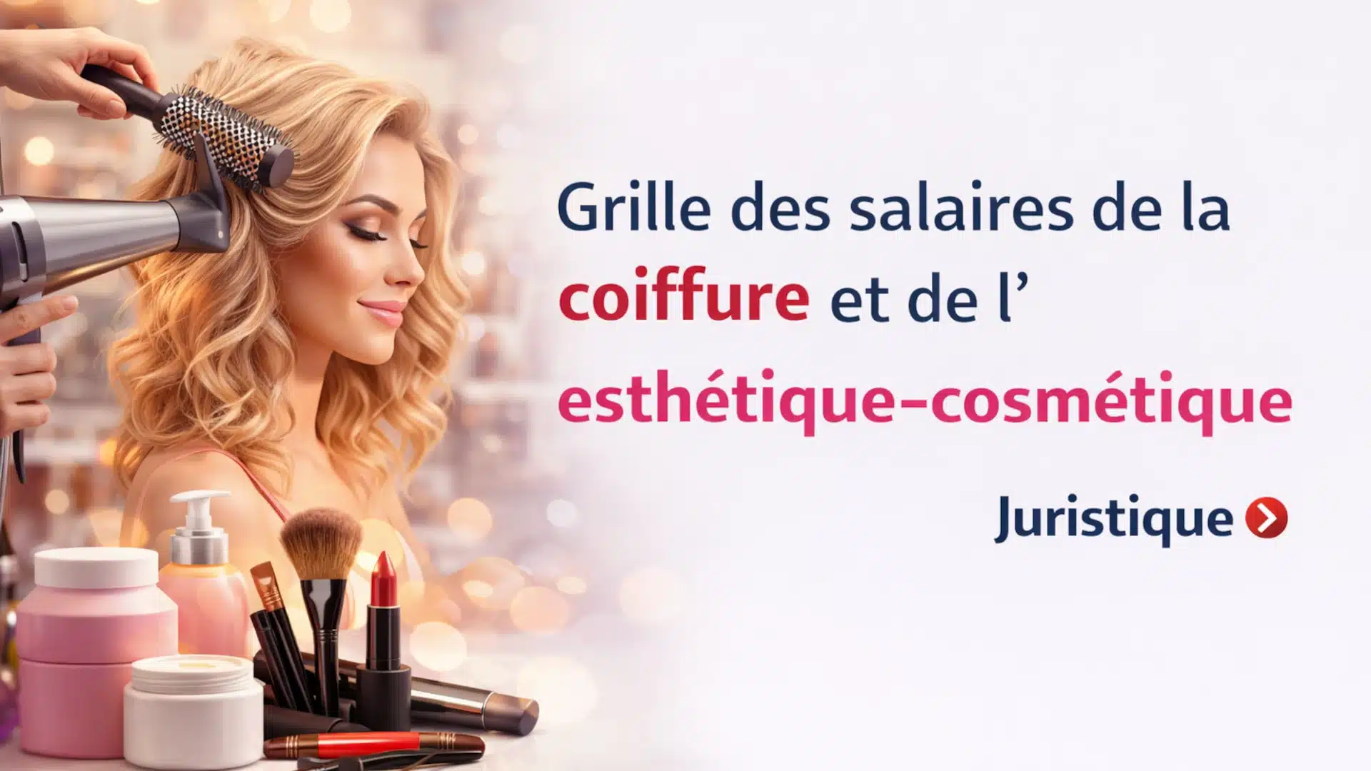 Grille des salaires 2026 de la coiffure et de l’esthétique-cosmétique